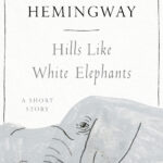 Hills Like White Elephants By: Ernest Hemingway   9781504083768 With Regard To Hills Like White Elephants With Line Numbers