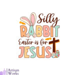 Silly Rabbit Easter Is For Jesus Funny Easter Bunny Svg Cutting Files With Regard To Silly Rabbit Easter Is For Jesus Printable