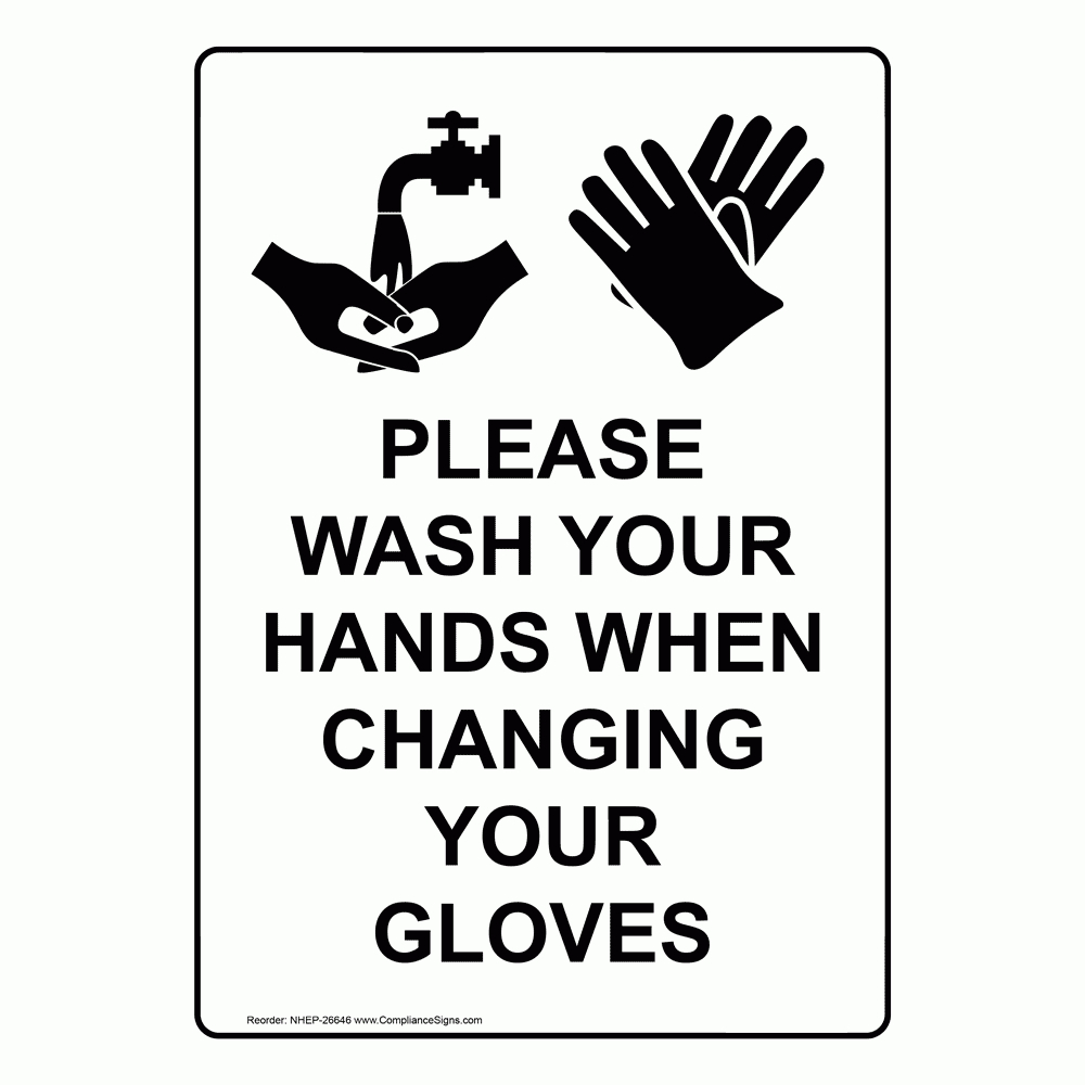 White Vertical Sign With Symbol - Wash Hands Changing Gloves with regard to Free Printable Please Wash Your Hands Sign