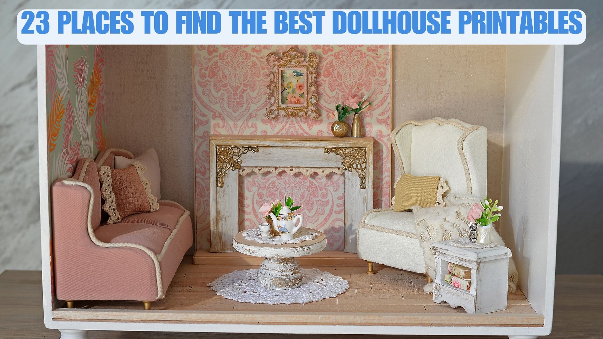 23 Places To Find Dollhouse Printables For Every Miniature Need