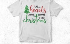 All Hearts Come Home For Christmas T Shirt Design Svg Files