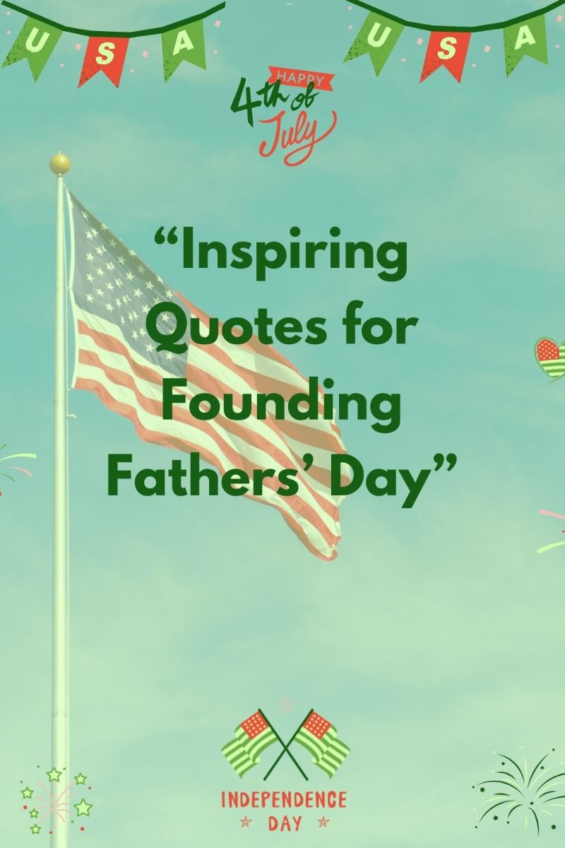 Inspiring Quotes For Founding Fathers Day 608760074695510120 Inspiring Quotes For Founding Fathers Day 608760074695510120