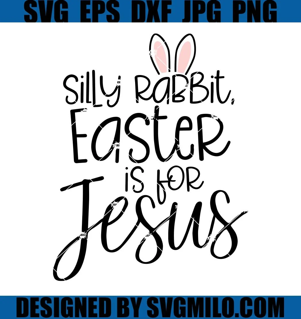 Silly Rabbit Easter If For Jesus Svg Easter Is For Jesus Svg Silly Rabbit Easter If For Jesus Svg Easter Is For Jesus Svg