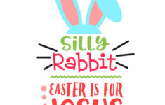 Silly Rabbit Easter Is For Jesus Funny Religious Spring Svg File