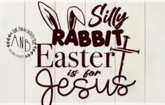 Silly Rabbit Easter Is For Jesus Svg Png